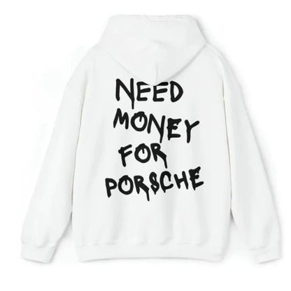 Need Money To Buy Porsche Hoodie