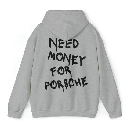 Need Money To Buy Porsche Hoodie